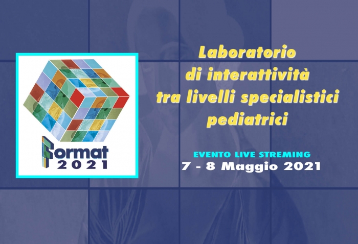 FORMAT 2021- Laboratorio  di interattività tra livelli specialistici pediatrici